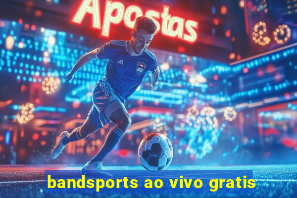 bandsports ao vivo gratis